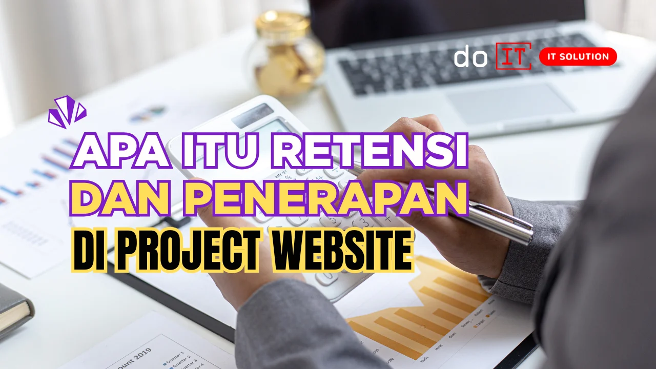 Apa Itu Retensi dalam Proyek Website? Ketentuan dan Besaran Pembayaran yang Ditahan