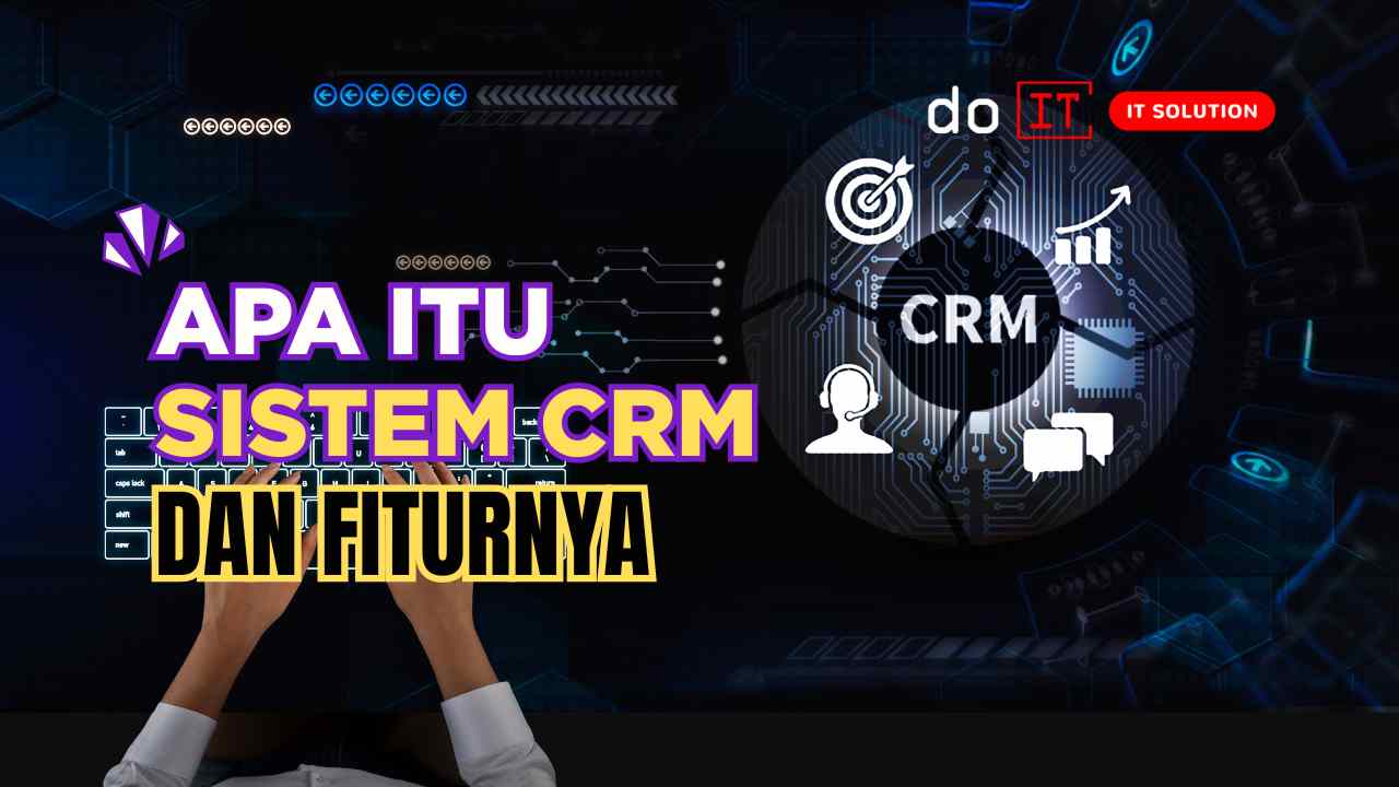 apa itu system crm dan fiturnya