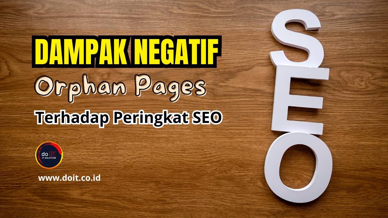 Dampak Negatif Orphan Pages terhadap Peringkat SEO dan Cara Mengatasinya