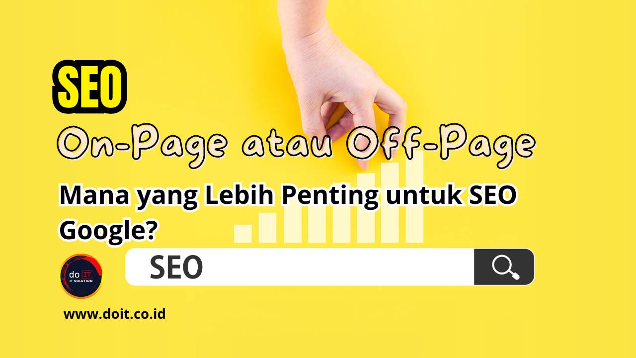 On-Page vs. Off-Page SEO: Mana yang Lebih Penting untuk SEO Google?